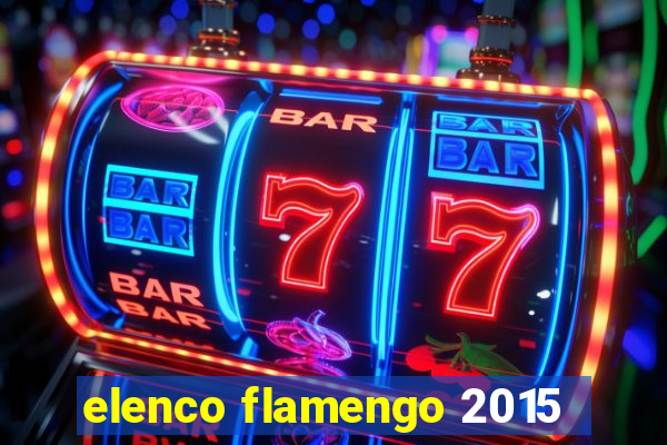 elenco flamengo 2015